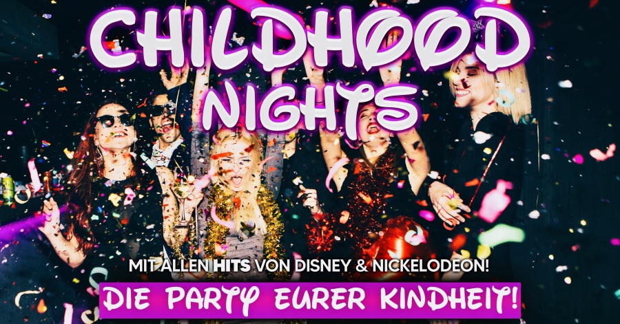CHILDHOOD NIGHTS | Die Party eurer Kindheit!